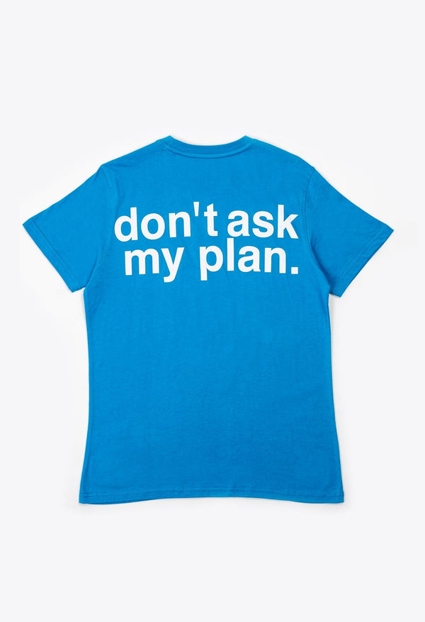 Don't Ask My Plan Regular Fit Graphic Tee - Tops